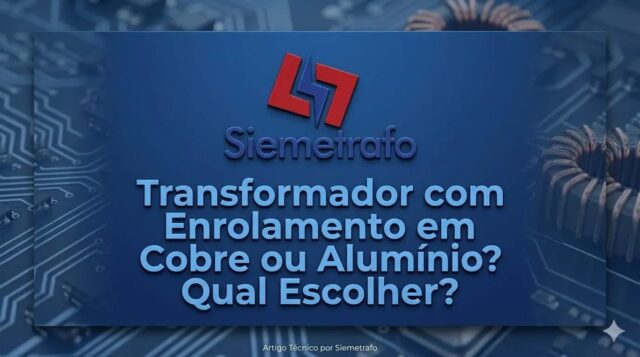 Transformador com Enrolamento em Cobre ou Alumínio? Qual Escolher? Transformador com Enrolamento em Cobre ou Alumínio? Qual Escolher?